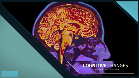 Thumbnail for GRNT3000E_Module Introduction_Cognitive Changes