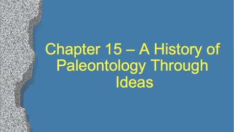 Thumbnail for Chapter 15 - A History of Paleontology Through Ideas - Part 1 PowerPoint.mp4
