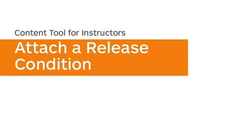 Thumbnail for entry Content - Attach a Release Condition