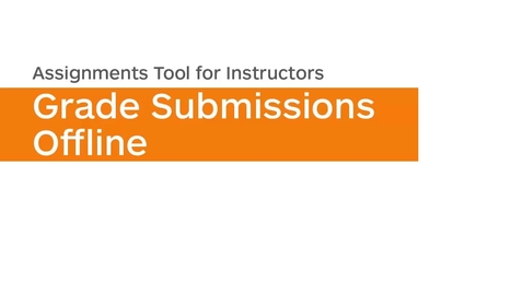 Thumbnail for Assignments - Grade Assignment Submissions Offline