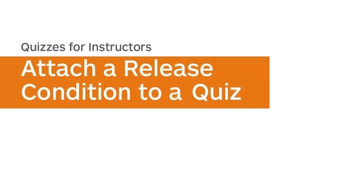 Thumbnail for Quizzes - Attach a Release Condition