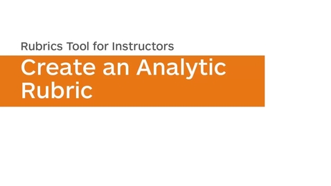 Thumbnail for entry Rubrics - Create an Analytic Rubric - Instructor