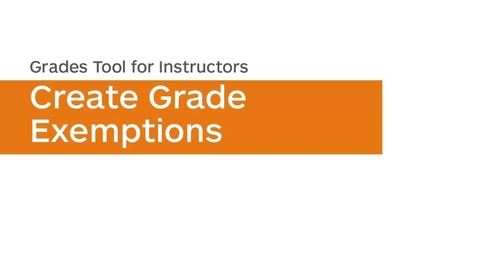 Thumbnail for Grades - Create Grade Exemptions - Instructor