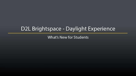 Thumbnail for D2L Brightspace - Daylight Experience for Students - What's New