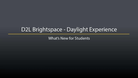 Thumbnail for entry D2L Brightspace - Daylight Experience for Students - What's New