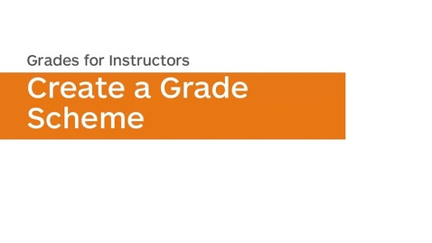 Thumbnail for Grades - Create a Grade Scheme - Instructor