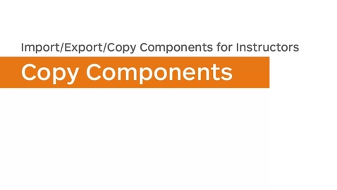 Thumbnail for Import/Export/Copy Components - Copy Components - Instructor