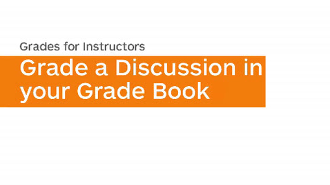 Thumbnail for entry Grades - Grade a Discussion in your GradeBook - Instructor