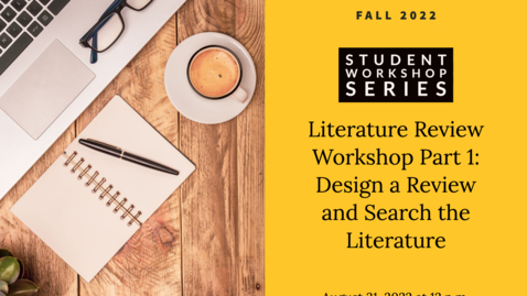 Thumbnail for entry Literature Review Workshop Part 1: How to Design a Review, Search, and Organize Literature