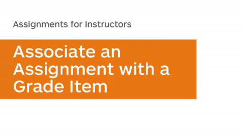 Thumbnail for entry Assignments - Associate an Assignment with a Grade Item