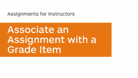 Thumbnail for Assignments - Associate an Assignment with a Grade Item