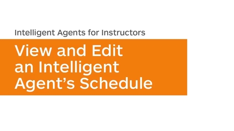 Thumbnail for Intelligent Agents - View and Edit the Schedule of an Intelligent Agent - Instructor