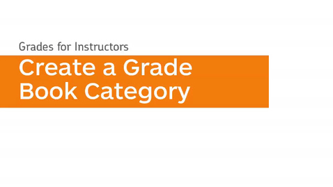 Thumbnail for entry Grades - Create a Grade Book Category - Instructor