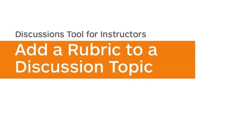 Thumbnail for entry Discussions - Add a Rubric to a Discussion Topic