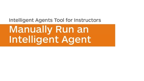 Thumbnail for entry Intelligent Agents - Manually Run an Intelligent Agent - Instructor