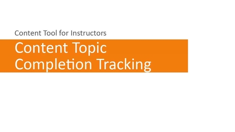 Thumbnail for entry Content - Content Topic Completion Tracking