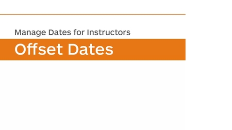 Thumbnail for Manage Dates - Offset Dates - Instructor