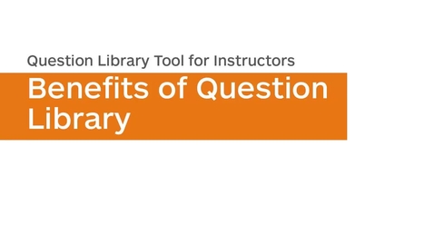 Thumbnail for entry Question Library - Benefits of Question Library