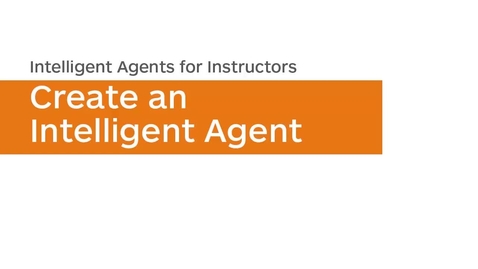 Thumbnail for entry Intelligent Agents - Create an Intelligent Agent - Instructor