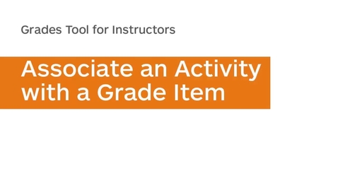 Thumbnail for Grades - Associate an Activity with a Grade Item - Instructor