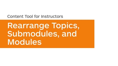 Thumbnail for Content - Rearrange Topics, Submodules, and Modules