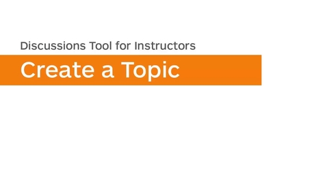 Thumbnail for entry Discussions - Create a Topic
