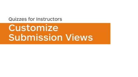 Thumbnail for Quizzes - Customize Submission Views