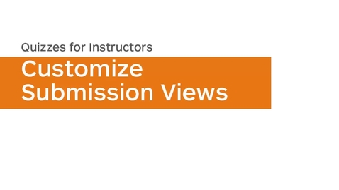 Thumbnail for entry Quizzes - Customize Submission Views