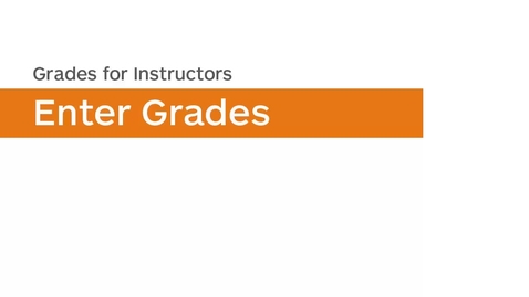 Thumbnail for Grades - Enter Grades - Instructor