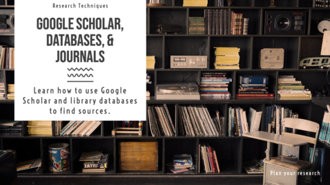 Thumbnail for entry Databases, Journals, and Google Scholar