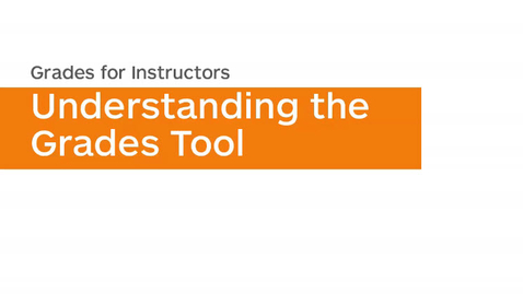 Thumbnail for Grades - Understanding the Grades Tool - Instructor