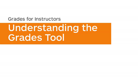 Thumbnail for entry Grades - Understanding the Grades Tool - Instructor