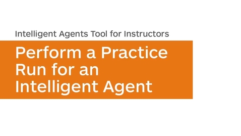 Thumbnail for entry Intelligent Agents - Perform a Practice Run - Instructor