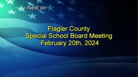 Thumbnail for entry Flagler School Board Meeting - February 20, 2024