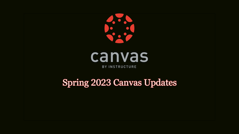 Thumbnail for Spring 2023 Canvas Updates