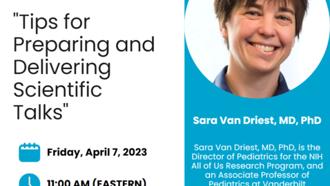 Thumbnail for entry MPRINT Webinar Series: 04/07/2023 Dr. Sara Van Driest “Tips for Preparing and Delivering Scientific Talks”