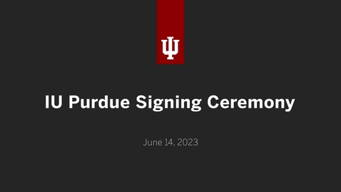 Thumbnail for IU Purdue Signing Ceremony - Kaltura Record