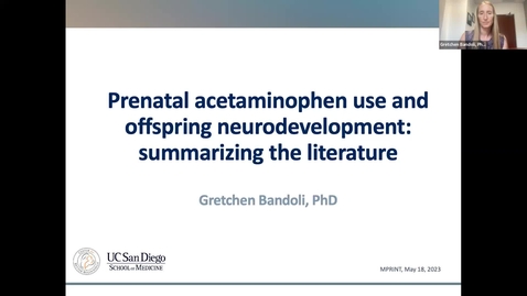 Thumbnail for MPRINT Webinar Series:  Gretchen Bandoli, PhD “Acetaminophen in pregnancy and childhood neurodevelopment weighing the evidence”