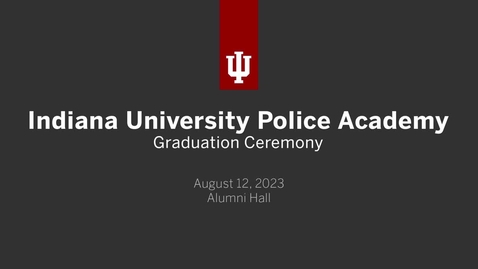 Thumbnail for IU Police Academy Graduation 2023 - Kaltura