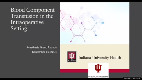 Thumbnail for AGR- Updates in Transfusion Medicine - Drs.  Gabbard, LePage, Muldoon, Soundar - 09.11.2024