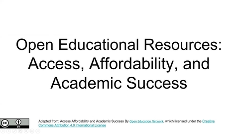 Thumbnail for entry Open Educational Resources: Access, Affordability, and Academic Success