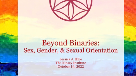 Thumbnail for College Staff Retreat | "Beyond Binaries: Sex, Gender, and Sexual Orientation" - Jessica Hille, Ph.D.