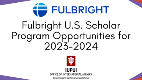 Thumbnail for entry Fulbright U.S. Scholar Program Opportunities for 2023-2024