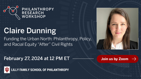 Thumbnail for entry Claire Dunning - Funding the Urban North: Philanthropy, Policy, and Racial Equity &quot;After&quot; Civil Rights