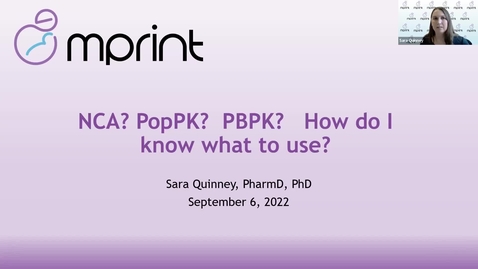 Thumbnail for MPRINT Webinar Series: September 6, 2022 | Sara Quinney, PharmD, PhD | &quot;NCA? PopPK? PBPK? How do I know when to use what method?&quot;