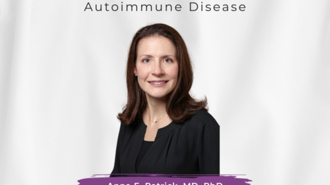 Thumbnail for The MPRINT Webinar Series: 10/19/2023 Anna E. Patrick, MD, PhD: Biologic Medications in Autoimmune Disease