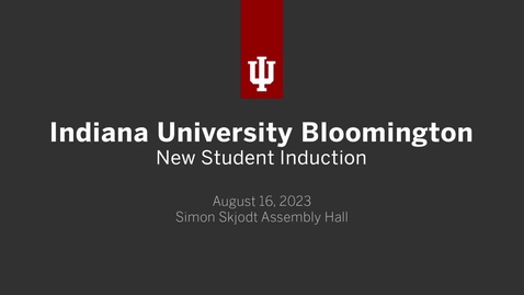 Thumbnail for IU Bloomington New Student Induction 2023