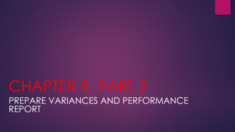 Thumbnail for entry Chapter 9 - Part 2 - Prepare Variances and Performance Report