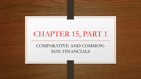 Thumbnail for entry Chapter 15 - Part 1 - Comparative and Common Size Financials