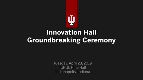Thumbnail for IUPUI Innovation Hall Groundbreaking Ceremony